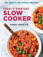 Todays Everyday Slow Cooker 100 Easy And Delicious Recipes