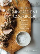 Best 3Ingredient Cookbook 100 Fast And Easy Recipes For Everyone