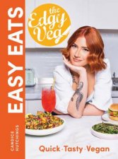 Edgy Veg Easy Eats Quick   Tasty    Vegan