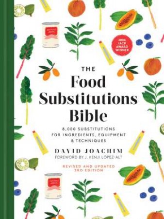 Food Substitutions Bible: 8,000 Substitutions For Ingredients, Equipment And Techniques by David Joachim