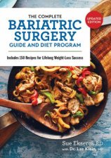 Complete Bariatric Surgery Guide And Diet Program Includes 150 Recipes For Lifelong WeightLoss Success