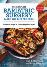Complete Bariatric Surgery Guide And Diet Program Includes 150 Recipes For Lifelong WeightLoss Success