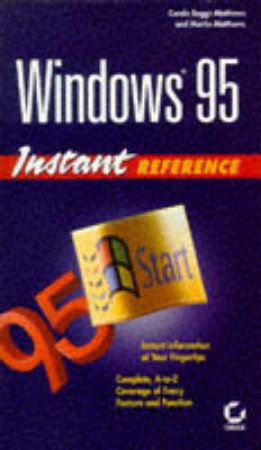 Windows 95 Instant Reference by Carole Boggs Matthews & Martin Matthews
