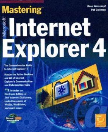 Mastering Microsoft Internet Explorer 4 (Bk/Cd) by Gene Weisskopf & Pat Coleman