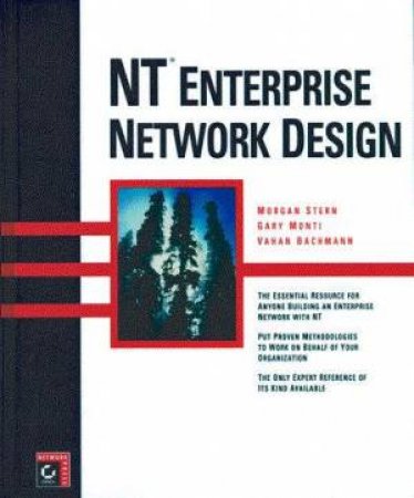 NT Enterprise Network Design by Morgan Stern & Gary Monti & Vahan Bachmann