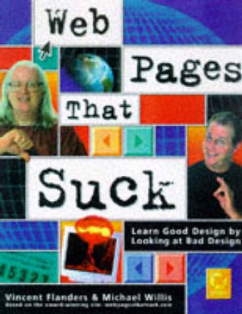 Web Pages That Suck by Vincent Flanders & Michael Willis