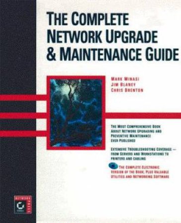 Comp-Lete Network Upgrade & Maintenance Guide by Mark Minasi