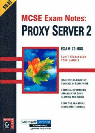 MCSE Exam Notes: Proxy Server 2 by Scott Richardson & Todd Lammle