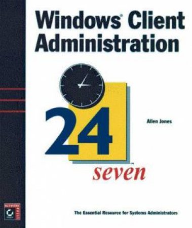 Windows Client Administration 24seven by Allen Jones