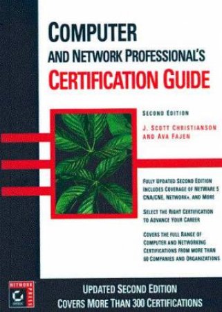 Computer And Network Professional's Certification Guide by J Scott Christianson & Ava Fajen