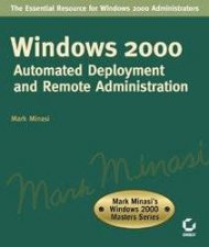 Mark Minasis Windows 2000 Masters Series Windows 2000 Automated Deployment And Remote Administration