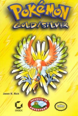 Pathways To Adventure: Pokemon Gold/Silver by Jason R Rich