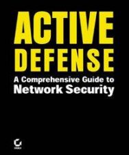 Active Defense A Comprehensive Guide To Network Security