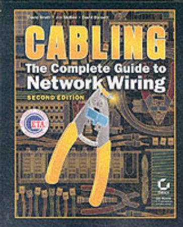 Cabling: The Complete Guide To Network Wiring by David Barnett & David Groth & Jim McBee