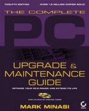 The Complete PC Upgrade  Maintenance Guide