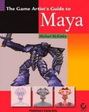 The Game Artists Guide To Maya