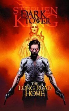 Dark Tower: The Long Road Home by Stephen King & Richard Isanove