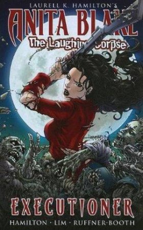 Anita Blake, Vampire Hunter: The Laughing Corpse- Executioner by Laurell K Hamilton