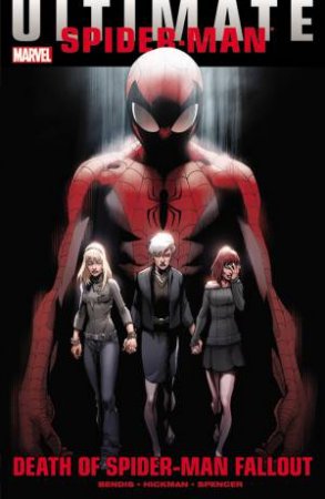 Ultimate Comics Spider-Man: Death Of Spiderman Fallout by Brian M Bendis