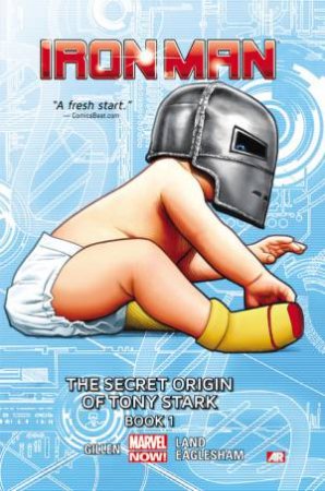 The Secret Origin of Tony Stark by Kieron Gillen & Gre Land