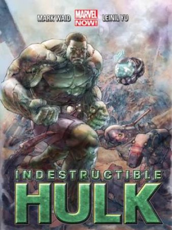 Indestructible Hulk - Volume 1 by Mark Waid & Leinil F Yu