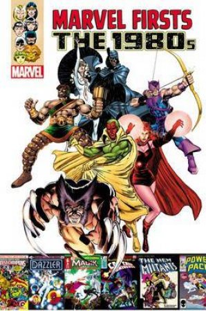 Marvel Firsts: The 1980s Volume 1 by Bill Mantlo, Tom DeFalco & Howard Chaykin