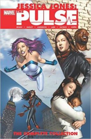 Jessica Jones: The Pulse: The Complete Collection by Brian Michael Bendis