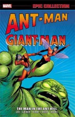 Ant Man/Giant Ant Man Epic Collection: The Man in the Ant Hill by Stan Lee