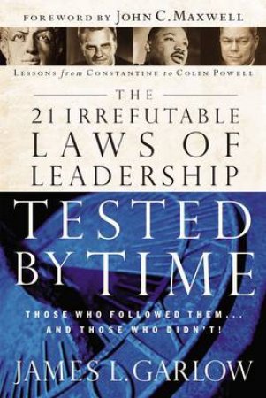 21 Irrefutable Laws of Leadership by James L. Garlow