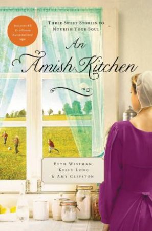 An Amish Kitchen: Three Amish Novellas by Amy Clipston, Kelly Long & Beth Wiseman