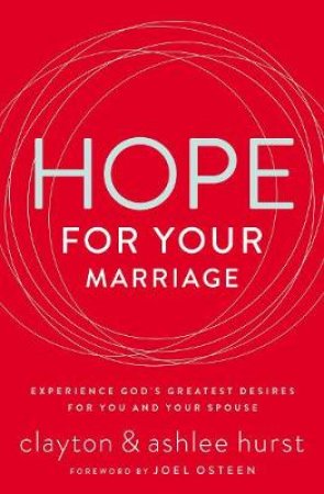 Hope For Your Marriage: It Is Never Too Late For God To Make All Things New by Ashlee Hurst & Clayton Hurst