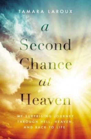 A Second Chance At Heaven by Tamara Laroux
