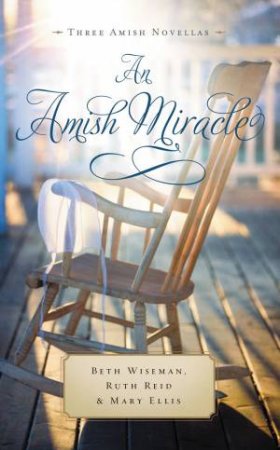 An Amish Miracle by Mary Ellis & Ruth Reid & Beth Wiseman