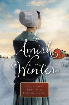 An Amish Winter by Barbara Cameron, Amy Clipston & Kelly Irvin