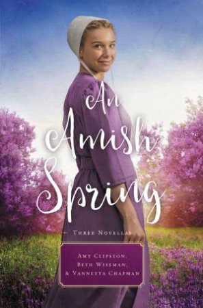 An Amish Spring by Vannetta Chapman & Amy Clipston & Beth Wiseman
