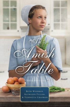 An Amish Table by Vannetta Chapman, Kathleen Fuller & Beth Wiseman