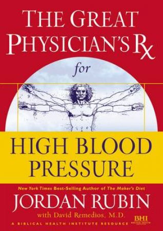 The Great Physician's RX For High Blood by Jordan Rubin