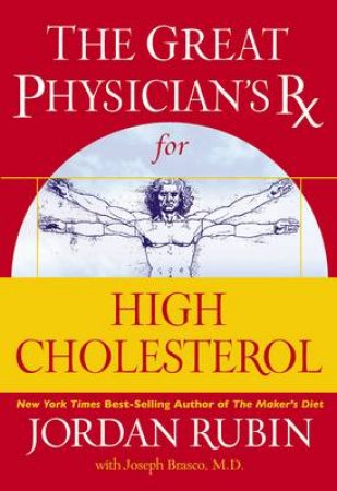 The Great Physician's RX: High Cholesterol by Jordan Rubin