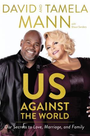 Us Against The World: Our Secrets To Love, Marriage, And Family by David Mann & Tamela Mann & Shaun Sanders