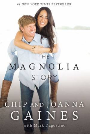 The Magnolia Story by Chip Gaines & Joanna Gaines