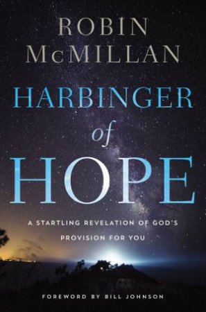 Harbinger Of Hope: The Lord Has Not Forgotten You by Robin McMillan