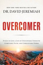 Overcomer 8 Ways To Live A Life Of Unstoppable Strength Unmovable Faith And Unbelievable Power