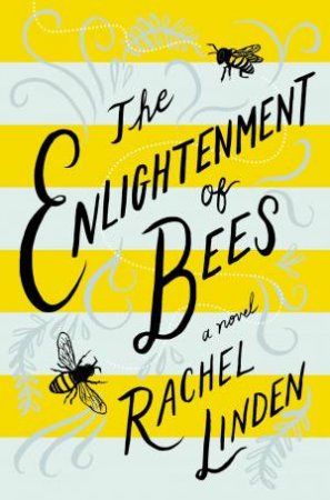 The Enlightenment Of Bees by Rachel Linden