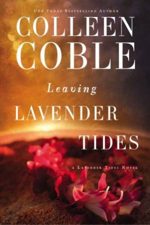 Leaving Lavender Tides by Colleen Coble