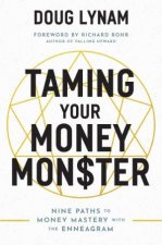 Taming Your Money Monster 9 Paths to Money Mastery with the Enneagram