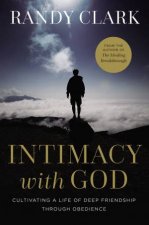 Intimacy with God Cultivating a Life of Deep Friendship Through Obedience