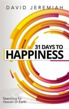 31 Days To Happiness How To Find What Really Matters In Life