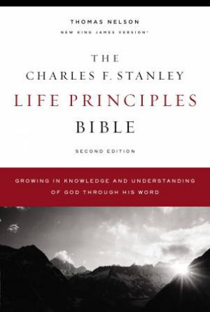 NKJV Charles F. Stanley Life Principles Bible (Second Ed.) by Charles F Stanley