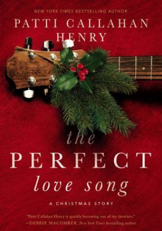 The Perfect Love Song by Patti Callahan Henry