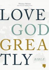 NET Love God Greatly Bible Hardcover Comfort Print Holy Bible